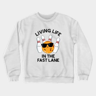 Living Life In The Fast Lane Cute Bowling Pun Crewneck Sweatshirt